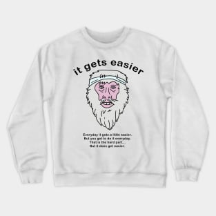 It gets easier 2 Crewneck Sweatshirt